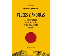 Cruces y áncoras: La influencia de Japón y España en un Siglo de Oro global (Lecturas de Historia)