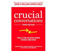 Crucial Conversations: Tools for Talking When Stakes are High, Third Edition (Economia e discipline aziendali)