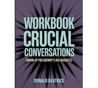 Crucial Conversations Workbook: Warm up for Grenny's Big Insights