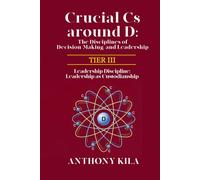 Crucial Cs Around D: The Disciplines of Decision-Making and Leadership - Tier III: Leadership Discipline: Leadership as Custodianship