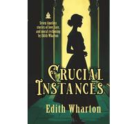 Crucial Instances: [Annotated] Tales of Fate, Desire, and the Human Heart