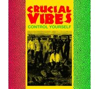 Crucial Vibes - Control Yourself [Vinilo]