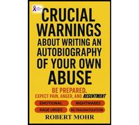 Crucial Warnings: about writing a autobiography about your abuse (Narcissism Series)