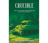 Crucible: Medal of Honor Stories from the Battle of the Bulge (Beyond the Call: Medals of Honor)