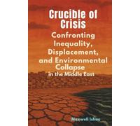 Crucible of Crisis: Confronting Inequality, Displacement, and Environmental Collapse in the Middle East