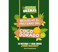 CRUCIDRAMAS INFANTIL: EL MISTERIO DEL COCO DORADO: 30 misterios y 1 gran enigma ¿Podrás resolverlo?
