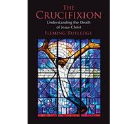 Crucifixion: Understanding the Death of Jesus Christ