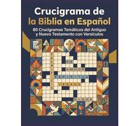 Crucigrama de la Biblia en Español: 80 Crucigramas Temáticos con Versículos del Antiguo y Nuevo Testamento - Crossword Puzzles in Spanish for Adults and Seniors with Solutions