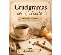 Crucigramas con Cafecito: Pasatiempos en español para disfrutar sin prisa
