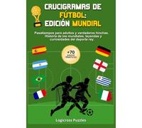 Crucigramas de Fútbol: Edición Mundial: Pasatiempos para adultos y verdaderos hinchas. Historia de los mundiales, leyendas y curiosidades del deporte rey (Letra Grande)