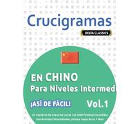CRUCIGRAMAS EN CHINO PARA NIVELES INTERMEDIOS - ¡ASÍ DE FÁCIL! - VOL.1 - DELTA CLASSICS - UN CUADERNO DE SOPAS DE LETRAS CON 2000 PALABRAS ESCONDIDAS ... DIVERTIDÍSIMA. ¡INCLUYE JUEGO EXTRA Y MÁS!
