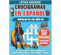 Crucigramas en Español para Adultos. Letra Grande. Años 80: Más de 100 crucigramas de los años 80 para activar la memoria, entrenar la mente y ... Fácil, Medio y Difícil · Soluciones incluidas