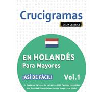 CRUCIGRAMAS EN HOLANDÉS PARA MAYORES - ¡ASÍ DE FÁCIL! - VOL.1 - DELTA CLASSICS - UN CUADERNO DE SOPAS DE LETRAS CON 2000 PALABRAS ESCONDIDAS - UNA ACTIVIDAD DIVERTIDÍSIMA. ¡INCLUYE JUEGO EXTRA Y MÁS!