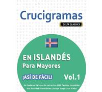 CRUCIGRAMAS EN ISLANDÉS PARA MAYORES - ¡ASÍ DE FÁCIL! - VOL.1 - DELTA CLASSICS - UN CUADERNO DE SOPAS DE LETRAS CON 2000 PALABRAS ESCONDIDAS - UNA ACTIVIDAD DIVERTIDÍSIMA. ¡INCLUYE JUEGO EXTRA Y MÁS!
