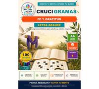 Crucigramas Fe y Gratitud Letra Grande: 100 crucigramas bíblicos para adultos y adultos mayores con letra grande y soluciones incluidas