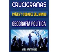 Crucigramas. Países y ciudades del mundo. 1: Geografía política. Rompecabezas y pasatiempos para adultos. Con soluciones.