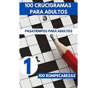 Crucigramas Para Adultos: 100 Pasatiempos Para Adultos en español ¡Desconéctate Para Conectar Con Tu Mente! + Actividades Mentales De Entretenimiento- Vol 01