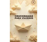 CRUCIGRAMAS PARA VIAJEROS (Desafíos en Palabras)