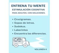 Crucigramas. Sopas de letras. Sudokus. Laberintos. Encuentra las diferencias. Para adultos. Con soluciones. Volumen 4: Entrena tu mente. Estimulación ... Colección de Actividades para Adultos.)
