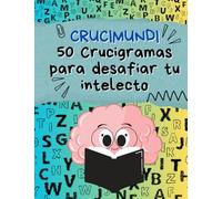 Crucimundi: 50 Crucigramas Para Desafiar Tu Intelecto