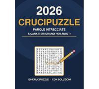 Crucipuzzle 2026 - Caratteri Grandi per Adulti: 100 Parole Intrecciate a Caratteri Grandi con Temi dell'Anno · Tutte le Soluzioni Incluse