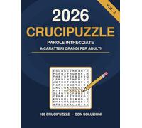 Crucipuzzle 2026 Volume 2 - Caratteri Grandi per Adulti: 100 Nuove Parole Intrecciate a Caratteri Grandi con Temi dell'Anno · Tutte le Soluzioni ... 2026 - Caratteri Grandi per Adulti)