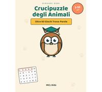 Crucipuzzle degli Animali: Trova le Parole Nascoste per Bambini 7-10 Anni | Oltre 50 Giochi di Enigmistica a Tema Animali per Migliorare Lessico e Concentrazione (MCL Kids - Giochi e Indovinelli)