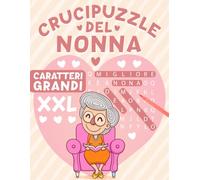 Crucipuzzle del Nonna Caratteri Grandi: Parole Intrecciate Facili - Giochi Rilassanti in Formato XXL, Idea Regalo per Famiglie e Anziani.