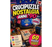 Crucipuzzle Nostalgia Anni '90 per Adulti: Parole intrecciate ispirate a TV, musica, giocattoli e ricordi degli anni '90 | 60 puzzle con messaggi segreti a tema (Collezione Nostalgia Italiana)