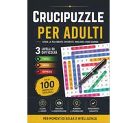 Crucipuzzle per adulti: 100+ Giochi di Parole con 3 Livelli di Difficoltà | Allenamento Mentale, Relax e Divertimento Quotidiano (Formato 6x9)