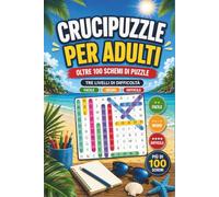 Crucipuzzle per Adulti: 100+ Griglie di Parole Intrecciate | 3 Livelli di Difficoltà | Giochi di Logica per Allenare la Mente e Rilassarsi