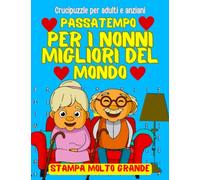 Crucipuzzle per Adulti e Anziani: Passatempo per i Nonni Migliori del Mondo. Stampa Molto Grande. Parole Intrecciate a Tema. Formato A4. Giochi e Attività per Anziani. Regalo per Nonni