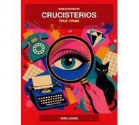 Crucisterios: True Crime: Serie Expedientes - 69 crucigramas de encaje de casos reales en letra grande + 11 expedientes clasificados online. Con una pista oculta en cada caso y un Caso Maestro final