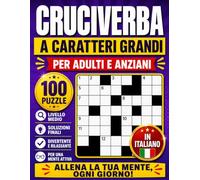 Cruciverba a Caratteri Grandi in Italiano: 100 Puzzle per Adulti e Anziani | Livello Medio con Soluzioni | Giochi Divertenti per Allenare la Mente