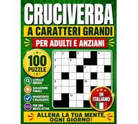 Cruciverba a Caratteri Grandi in Italiano: 100 Puzzle per Adulti e Anziani | Livello Medio con Soluzioni | Giochi Divertenti per Allenare la Mente