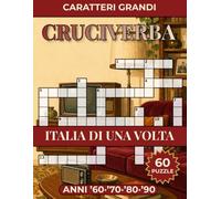 Cruciverba a Caratteri Grandi - Italia di una Volta: 60 Puzzle Facili con Soluzioni per Anziani e Adulti - Anni '60 '70 '80 '90