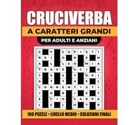 Cruciverba a Caratteri Grandi per Adulti e Anziani: 100 Puzzle di Livello Medio in Italiano con Soluzioni Finali | Formato Grande 8,5 x 11 Pollici
