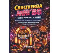 Cruciverba Anni ’80 - Musica Pop & Rock da Jukebox: Cruciverba sugli anni d’oro della musica italiana e internazionale, perfetti per adulti che amano ricordare cantanti, gruppi e grandi successi.