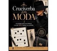 Cruciverba della Moda: 61 Schemi con 20-26 Parole e oltre 1413 Termini da Scoprire: Parole crociate in italiano per adulti a tema moda, tra ... e stile (Biblioteca Enigmistica Italiana)