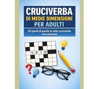 Cruciverba di medie dimensioni Per adulti: 30 giochi di parole in stile cruciverba con soluzioni