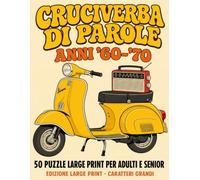 Cruciverba di Parole - Anni '60-'70: 50 Puzzle Large Print per Adulti e Senior - Musica, Cinema, Oggetti d'Epoca e Vita Quotidiana