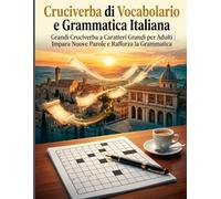 Cruciverba di Vocabolario e Grammatica Italiana: Grandi Cruciverba a Caratteri Grandi per Adulti | Impara Nuove Parole e Rafforza la Grammatica