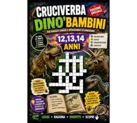 Cruciverba Dinosauri e Scienze della Terra, 12,13,14 anni: 12 cruciverba scientifici sulla preistoria per ragazzi (La Serie dei Dino's)