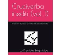 Cruciverba inediti (vol. 1): 15 schemi di parole crociate di livello intermedio