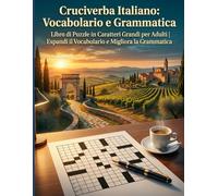 Cruciverba Italiano: Vocabolario e Grammatica: Libro di Puzzle in Caratteri Grandi per Adulti | Espandi il Vocabolario e Migliora la Grammatica
