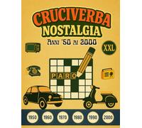 Cruciverba Nostalgia - Anni ’50 ai 2000 XXL: Per anziani e adulti - Parole crociate a caratteri molto grandi per stimolare memoria e piacere dei ricordi.