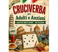Cruciverba per Adulti e Anziani XXL: Viaggio per l'Italia - Parole crociate a caratteri molto grandi, con soluzioni, per tenere la mente attiva con una lettura comoda.
