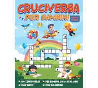 Cruciverba per bambini 6-10 anni: 100 cruciverba a tema per bambini, giochi educativi per potenziare la logica e il vocabolario