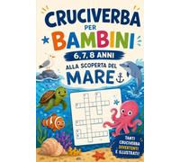 Cruciverba per Bambini 6,7,8 anni, scopri i segreti del Mare!: Scopri i segreti del Mare con i nostri cruciverba per bambini