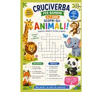 Cruciverba per Bambini 6,7 anni focus Animali: 11 cruciverba con gli animali più simpatici del mondo (Il Grande Regno degli Animali)